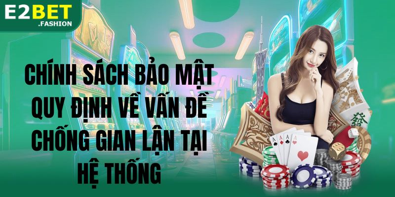 Chính sách bảo mật quy định về vấn đề chống gian lận tại hệ thống